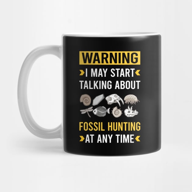 Warning Fossil Hunting Hunter Paleontology Paleontologist Archaeology Archaeologist by Good Day